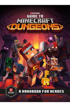 Guide to Minecraft Dungeons: A Handbook for Heroes - Mojang Ab
