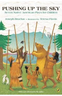 Pushing Up the Sky: Seven Native American Plays for Children - Joseph Bruchac