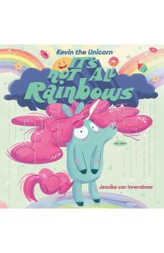 Kevin the Unicorn: It's Not All Rainbows - Jessika Von Innerebner