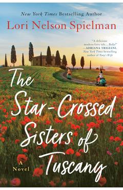 The Star-Crossed Sisters of Tuscany - Lori Nelson Spielman