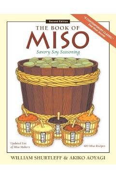 The Book of Miso: Savory Fermented Soy Seasoning - William Shurtleff