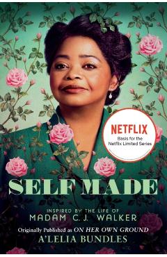 Self Made: Inspired by the Life of Madam C.J. Walker - A'Lelia Bundles
