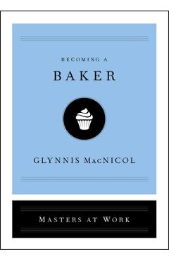 Becoming a Baker - Glynnis Macnicol