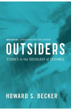 Outsiders: Studies in the Sociology of Deviance - Howard S. Becker