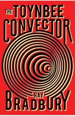 The Toynbee Convector - Ray D. Bradbury
