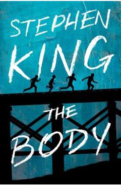 The Body - Stephen King