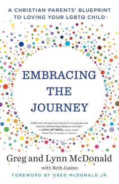 Embracing the Journey: A Christian Parents' Blueprint to Loving Your Lgbtq Child - Greg Mcdonald