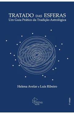 Tratado das Esferas: Um Guia Pratico da Tradicao Astrologica - Luis Ribeiro