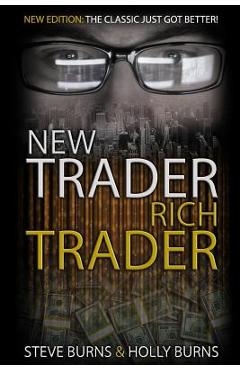 New Trader Rich Trader: 2nd Edition: Revised and Updated - Holly Burns