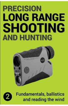 Precision Long Range Shooting And Hunting v2: Fundamentals, ballistics and reading the wind - Jon Gillespie-brown