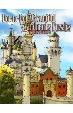Dot-to-Dot Beautiful Landmarks: Puzzles from 386 to 864 Dots - Dottie's Crazy Dot To Dots