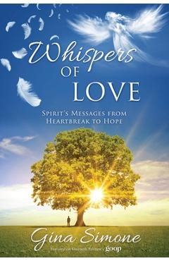 Whispers of Love: Spirit\'s Messages from Heartbreak to Hope - Gina Simone