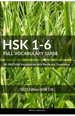 Hsk 1-6 Full Vocabulary Guide: All 5000 Hsk Vocabularies with Pinyin and Translation - Pinhok Languages