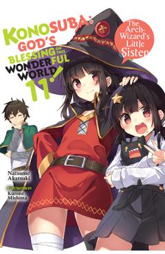 Konosuba: God\'s Blessing on This Wonderful World!, Vol. 11 (Light Novel): The Arch-Wizard�s Little Sister - Natsume Akatsuki