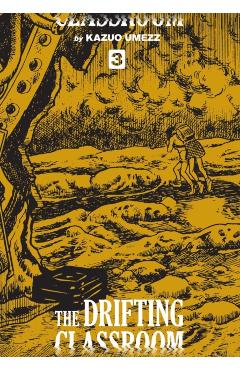 The Drifting Classroom: The Perfect Edition, Vol. 3, Volume 3 - Kazuo Umezz