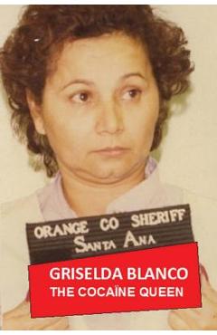 Griselda Blanco: The Cocaine Queen - Henri Dauber