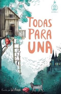 Todas para una (Serie Ideas en la casa del �rbol. Volumen 1): Novela infantil-juvenil. Lectura de 8-9 a 11-12 a�os. Literatura Ficci�n. Libros para ni - W. Ama