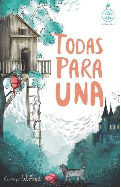 Todas para una (Serie Ideas en la casa del �rbol. Volumen 1): Novela infantil-juvenil. Lectura de 8-9 a 11-12 a�os. Literatura Ficci�n. Libros para ni - W. Ama