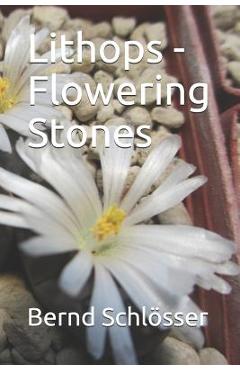 Lithops - Flowering Stones - Bernd Schlosser