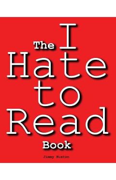 The I Hate to Read Book - Jimmy Huston