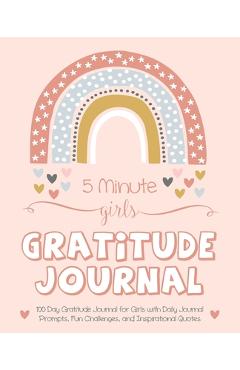 5 Minute Girls Gratitude Journal: 100 Day Gratitude Journal for Girls with Daily Journal Prompts, Fun Challenges, and Inspirational Quotes (Unicorn De