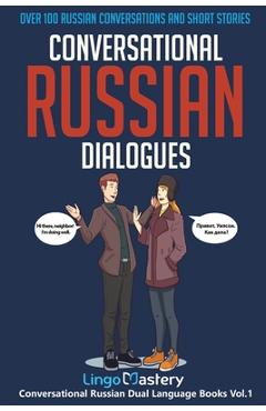 Conversational Russian Dialogues: Over 100 Russian Conversations and Short Stories - Lingo Mastery