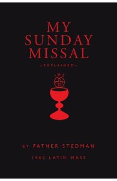 My Sunday Missal: 1962 Latin Mass - Fr Joseph F. Stedman