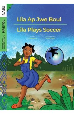 Lila Ap Jwe Boul/Lila Plays Soccer - Christina Doret