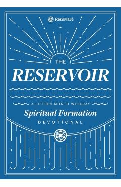 The Reservoir: A 15-Month Weekday Devotional for Individuals and Groups - Christopher A. Hall