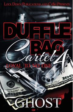 Duffle Bag Cartel 4: Loyal To No One - Ghost