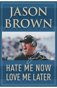 Hate Me Now, Love Me Later - Jason Brown