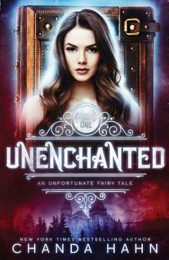 UnEnchanted - Chanda Hahn