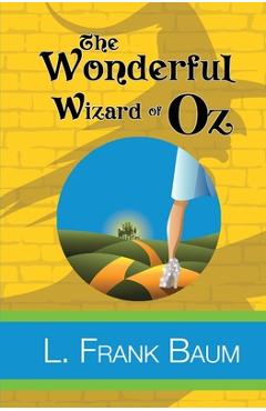 The Wonderful Wizard of Oz - L. Frank Baum