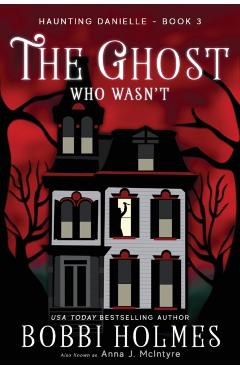 The Ghost Who Wasn't - Bobbi Holmes
