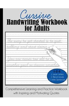 Cursive Handwriting Workbook for Adults: Comprehensive Learning and Practice Workbook with Inspiring and Motivating Quotes - Dylanna Press