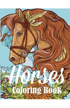 Horses Coloring Book: An Adult Coloring Book for Horse Lovers - Creative Coloring