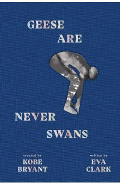 Geese Are Never Swans - Kobe Bryant