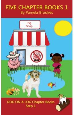 Five Chapter Books 1: (Step 1) Sound Out (Systematic Decodable) Books Help Developing Readers, including Those with Dyslexia, Learn to Read - Pamela Brookes