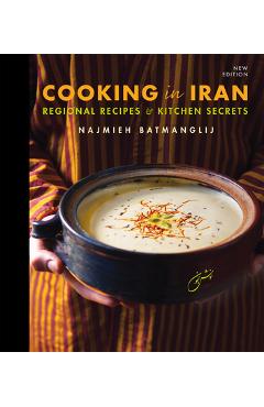 Cooking in Iran: Regional Recipes and Kitchen Secrets - Najmieh Batmanglij