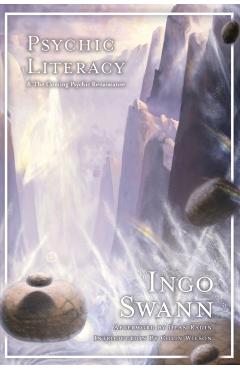 Psychic Literacy: & the Coming Psychic Renaissance - Ingo Swann