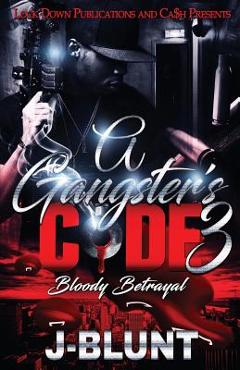 A Gangster\'s Code 3: Bloody Betrayal - J-blunt