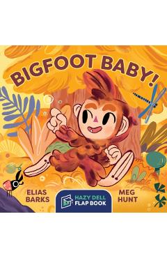 Bigfoot Baby!: A Hazy Dell Flap Book - Elias Barks
