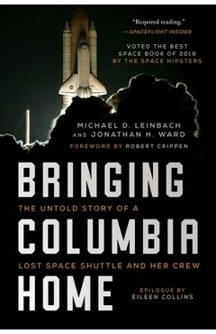 Bringing Columbia Home: The Untold Story of a Lost Space Shuttle and Her Crew - Michael D. Leinbach