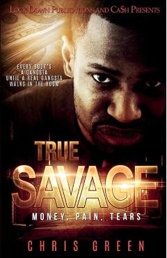 True Savage: Money, Pain, Tears - Chris Green