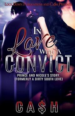 In Love with a Convict: Prince and Nicole\'s Story - Ca$h