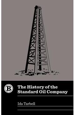 The History of the Standard Oil Company - Ida Tarbell