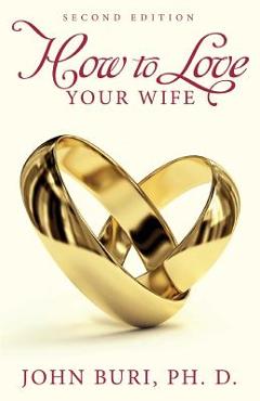 How to love your wife - john buri
