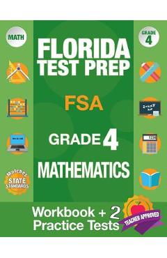 Florida Test Prep FSA Grade 4 Mathematics: Math Workbook and 2 FSA Practice Tests, FSA Practice Test Book Grade 4 Mathematics, FSA Test Prep Grade 4, - Fsa Test Prep Team
