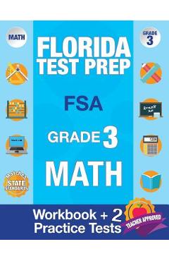 Florida Test Prep FSA Grade 3: Math Workbook & 2 FSA Practice Tests: 3rd Grade Math Workbooks Florida, FSA Practice Test Book Grade 3, FSA Test Grade - Fsa Test Prep Team