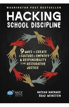 Hacking School Discipline: 9 Ways to Create a Culture of Empathy and Responsibility Using Restorative Justice - Nathan Maynard